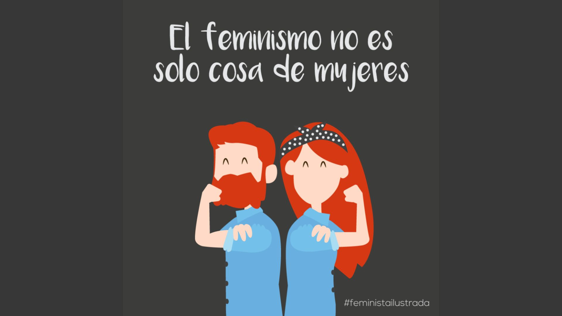 ¿Hombres feministas? Sí, es posible (y necesario).